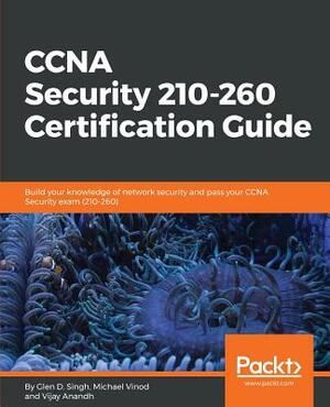 CCNA Security 210-260 Certification Guide by Glen D. Singh, Michael Vinod G., Vijay Anandh