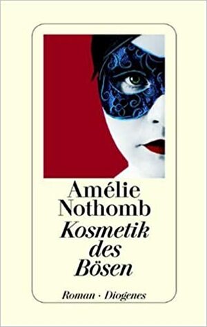 Kosmetik des Bösen by Amélie Nothomb