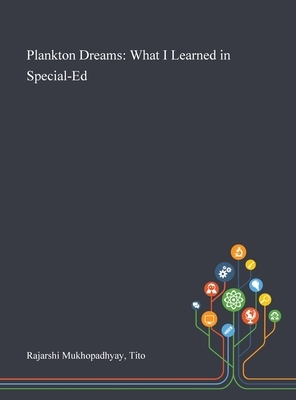 Plankton Dreams: What I Learned in Special-Ed by Tito Rajarshi Mukhopadhyay