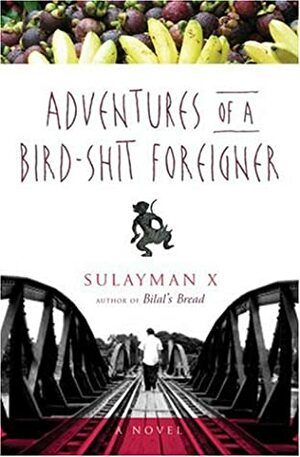 Adventures of a Bird-Shit Foreigner by Sulayman X