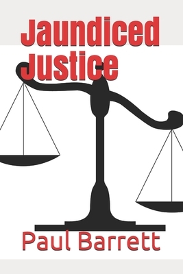 Jaundiced Justice by Paul Barrett