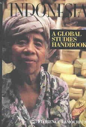 Indonesia: A Global Studies Handbook by Lucien Ellington, Florence Lamoureux