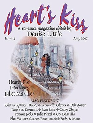 Heart's Kiss: Issue 4, Aug. 2017 by Deb Stover, Denise Little, Juliet Marillier, Kristine Greyson, Dayle A. Dermatis