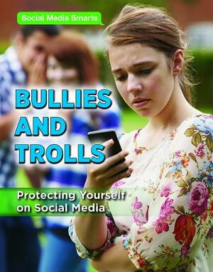 Bullies and Trolls: Protecting Yourself on Social Media by Taylor Morris