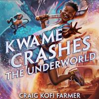 Kwame Crashes the Underworld by Craig Kofi Farmer