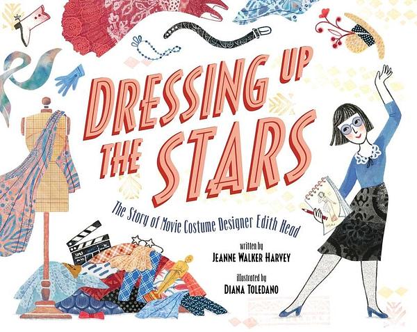Dressing Up the Stars: The Story of Movie Costume Designer Edith Head ...