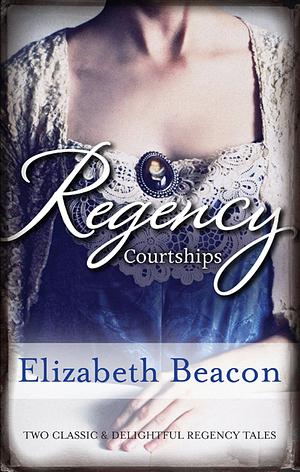 Regency Courtships/One Final Season/Captain Langthorne's Propos by Elizabeth Beacon