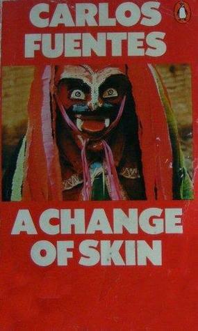 A Change of Skin by Carlos Fuentes, Sam Hileman