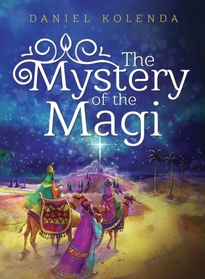 The Mystery of the Magi by Daniel Kolenda