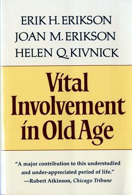 Vital Involvement in Old Age by Erik H. Erikson, Helen Q. Kivnick, Joan M. Erikson