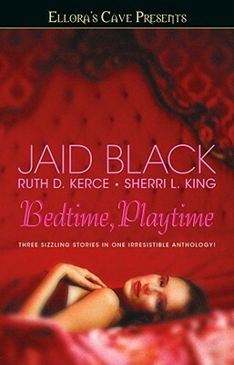 Bedtime, Playtime: Ellora's Cave by Jaid Black