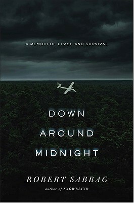 Down Around Midnight: A Memoir of Crash and Survival by Robert Sabbag