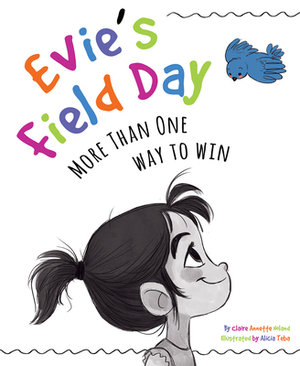 Evie's Field Day: More Than One Way to Win by Claire Noland