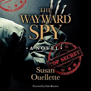 The Wayward Spy by Susan Ouellette