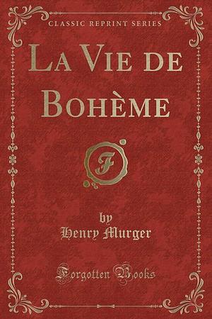 La Vie de Bohème by Henri Murger