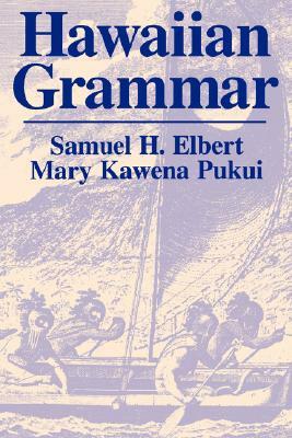 Hawaiian Grammar by Mary Kawena Pukui, Samuel H. Elbert