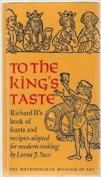To The King's Taste: Richard Ii's Book Of Feasts And Recipes by Lorna J. Sass, Lorna J. Sass
