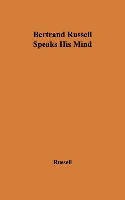 Bertrand Russell Speaks His Mind by Bertrand Russell, Unknown