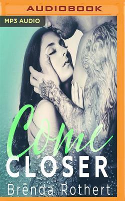 Come Closer by Brenda Rothert
