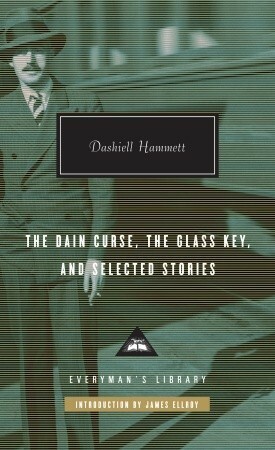 The Dain Curse, The Glass Key, and Selected Stories by Dashiell Hammett