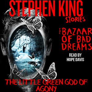 The Little Green God of Agony by Stephen King