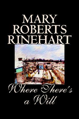 Where There's a Will by Mary Roberts Rinehart, Fiction, Mystery & Detective by 