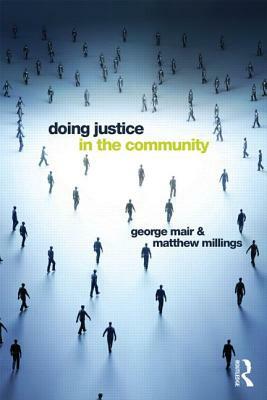 Doing Justice in the Community by George Mair, Matthew Millings