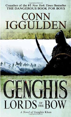 Gengis: Lords of the Bow by Conn Iggulden