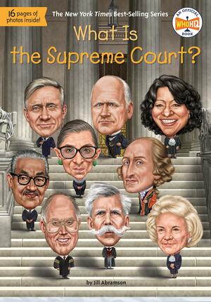 What Is the Supreme Court? by Jill Abramson, Who HQ