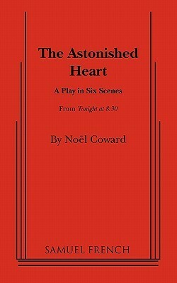 The Astonished Heart by Noël Coward