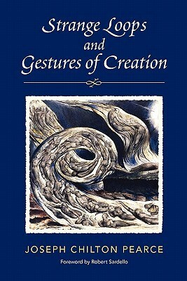 Strange Loops and Gestures of Creation by Joseph Chilton Pearce