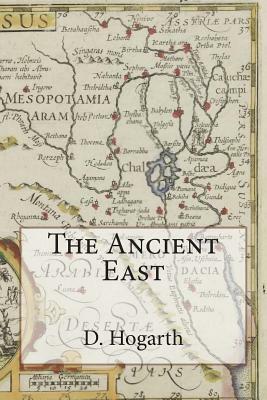 The Ancient East by D. G. Hogarth