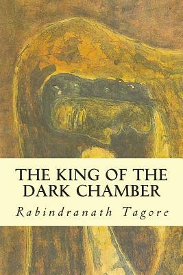 The King of the Dark Chamber by Rabindranath Tagore