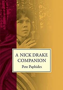 A Nick Drake Companion by Pete Paphides