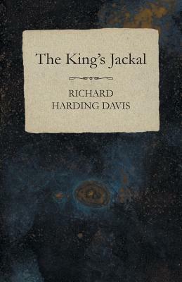 The King's Jackal by Richard Harding Davis