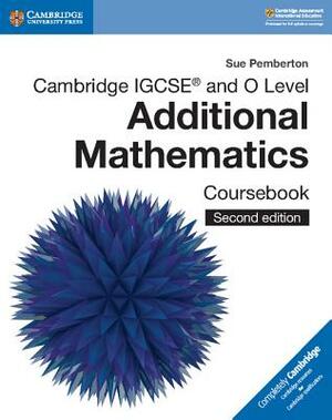 Cambridge Igcse(tm) and O Level Additional Mathematics Coursebook by Sue Pemberton