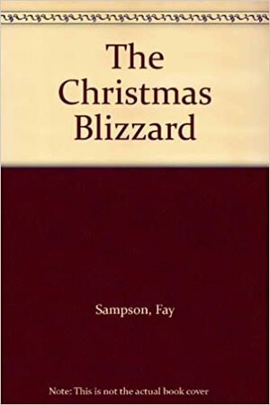 The Christmas Blizzard by Fay Sampson, Mary Lonsdale