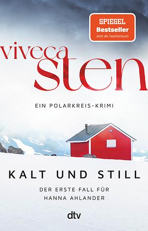 Kalt und still: Der erste Fall für Hanna Ahlander by Viveca Sten