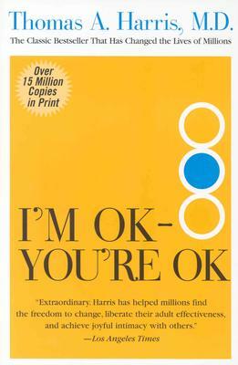I'm Ok--You're Ok by Thomas A. Harris