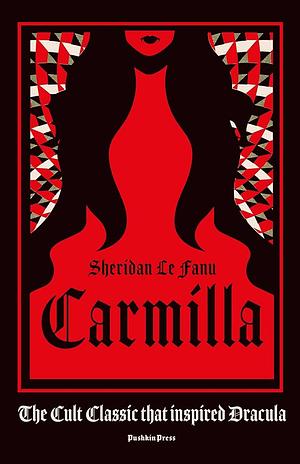 Carmilla, Deluxe Edition: The cult classic that inspired Dracula by J. Sheridan Le Fanu