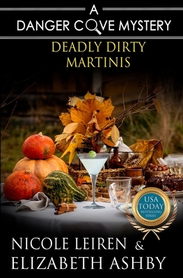 Deadly Dirty Martinis: a Danger Cove Cocktail Mystery by Elizabeth Ashby, Nicole Leiren