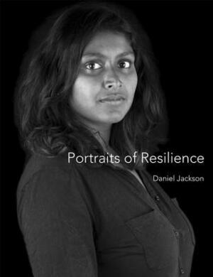 Portraits of Resilience by Daniel Jackson, David Karp