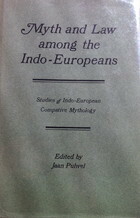 Myth and Law Among the Indo-Europeans: Studies in Indo-European Comparative Mythology by Jaan Puhvel