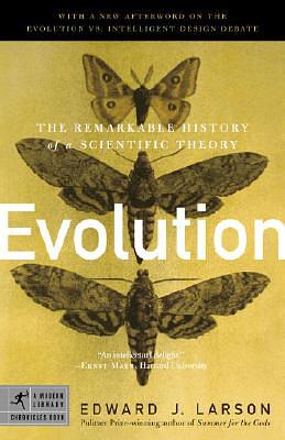 Evolution: The Remarkable History of a Scientific Theory by Edward J. Larson