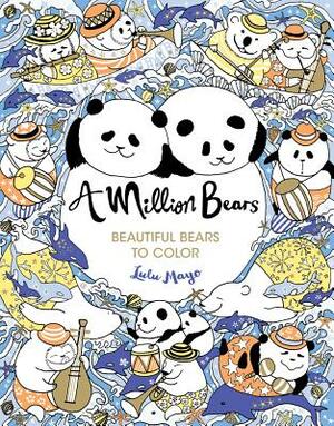 A Million Bears, Volume 3: Beautiful Bears to Color by Lulu Mayo