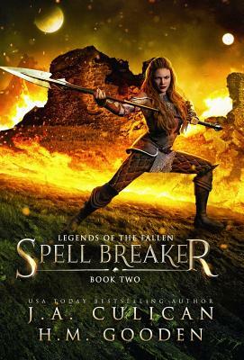 Spell Breaker by H.M. Gooden, J.A. Culican