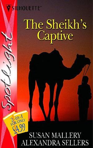 The Sheikh's Captive by Susan Mallery, Alexandra Sellers