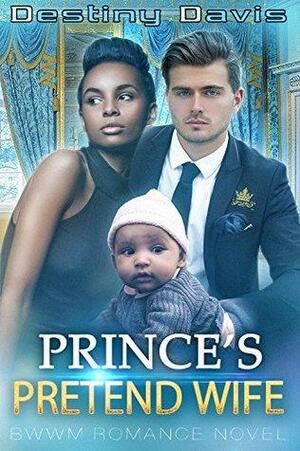 Prince's Pretend Wife by Destiny Davis