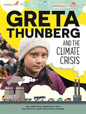 Greta Thunberg and the Climate Crisis by Amy Chapman