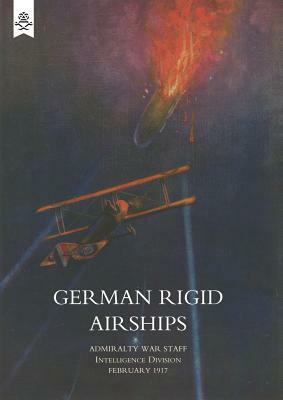 German Rigid Airships by Admiralty War Staff Intelligence Divisio